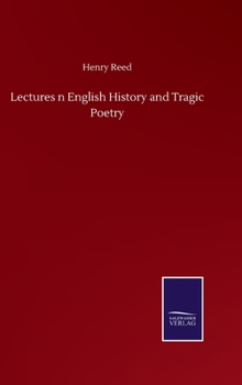 Hardcover Lectures n English History and Tragic Poetry Book