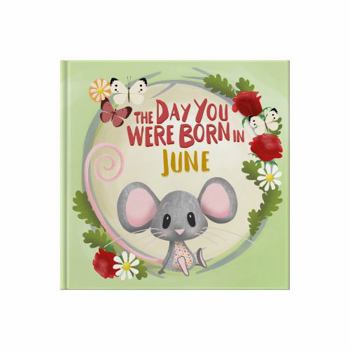 Hardcover The Day You Were Born In June: Gift book to celebrate the birth of a special little someone with facts for the child on their birth day. Book