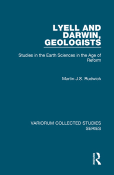 Hardcover Lyell and Darwin, Geologists: Studies in the Earth Sciences in the Age of Reform Book