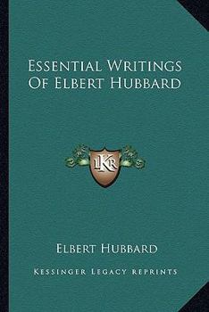 Essential Writings of Elbert Hubbard