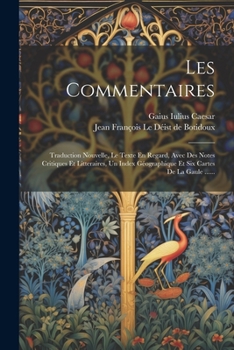 Paperback Les Commentaires: Traduction Nouvelle, Le Texte En Regard, Avec Des Notes Critiques Et Litteraires, Un Index Géographique Et Six Cartes [French] Book