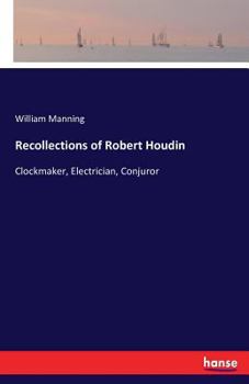 Paperback Recollections of Robert Houdin: Clockmaker, Electrician, Conjuror Book