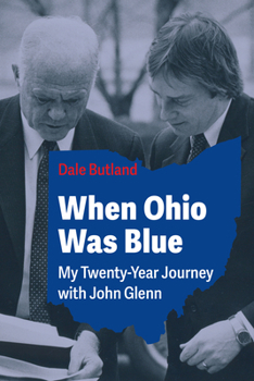 Paperback When Ohio Was Blue: My Twenty-Year Journey with John Glenn Book