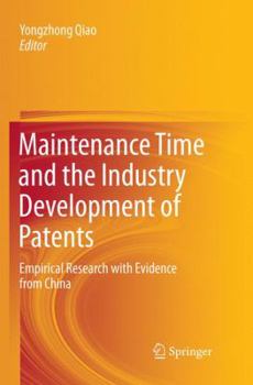 Paperback Maintenance Time and the Industry Development of Patents: Empirical Research with Evidence from China Book