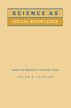Hardcover Science as Social Knowledge: Values and Objectivity in Scientific Inquiry Book