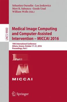 Paperback Medical Image Computing and Computer-Assisted Intervention - Miccai 2016: 19th International Conference, Athens, Greece, October 17-21, 2016, Proceedi Book