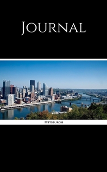 Journal: Pittsburgh; 100 sheets/200 pages; 5" x 8"