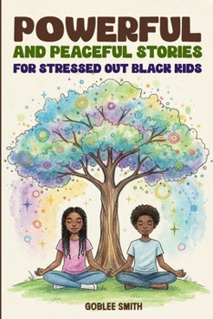 Powerful and Peaceful Stories For Stressed Out Black Kids