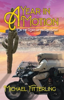 Paperback A Year in Motion: On the Road After Recovery Book