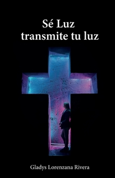 Paperback Sé luz transmite tu luz [Spanish] Book