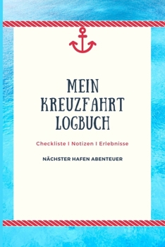 Paperback Mein Kreuzfahrt Logbuch: 120 Seiten. Liebevoll gestaltet. Mit Checkliste [German] Book