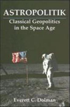 Paperback Astropolitik: Classical Geopolitics in the Space Age Book
