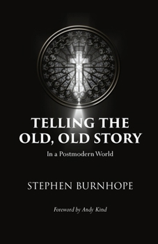 Paperback Telling the Old, Old Story: In a Postmodern World Book