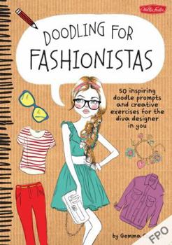 Paperback Doodling for Fashionistas: 50 Inspiring Doodle Prompts and Creative Exercises for the Diva Designer in You Book