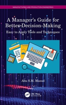 Hardcover A Manager's Guide for Better Decision-Making: Easy to Apply Tools and Techniques Book