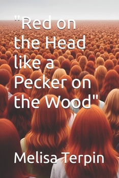 "Red on the Head like a Pecker on the Wood"