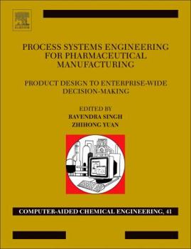 Hardcover Process Systems Engineering for Pharmaceutical Manufacturing: Volume 41 Book