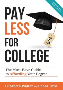 Paperback Pay Less for College: The Must-Have Guide to Affording Your Degree Book