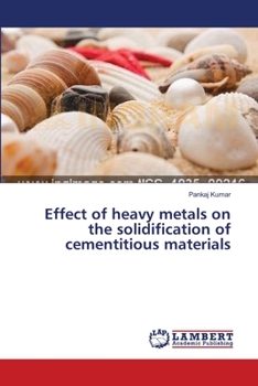 Paperback Effect of heavy metals on the solidification of cementitious materials Book