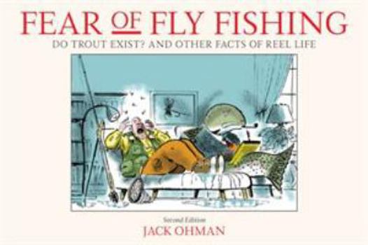 Paperback Fear of Fly Fishing: Do Trout Exist? and Other Facts of Reel Life Book