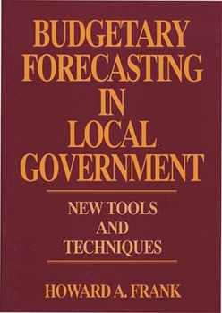 Hardcover Budgetary Forecasting in Local Government: New Tools and Techniques Book