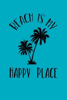 Paperback Beach Is My Happy Place: Notebook For Beach Lovers And Palm Tree Fans Book