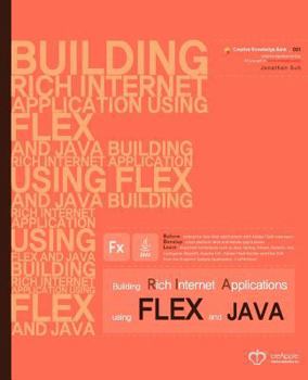 Paperback Building Rich Internet Applications using Flex and Java: Reform enterprise Java Web applications with Flash view layer. Develop cross-platform Web and Book