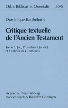 Hardcover Critique Textuelle de l'Ancien Testament: Tome 5: Job, Proverbes, Qohelet Et Cantique Des Cantiques [French] Book