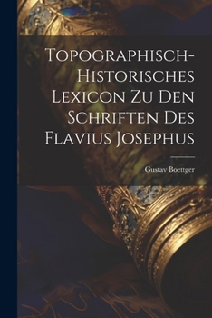 Paperback Topographisch-Historisches Lexicon Zu Den Schriften Des Flavius Josephus [German] Book