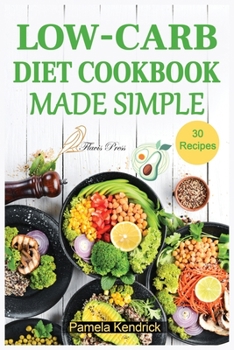 Paperback Low-Carb Diet Cookbook Made Simple: 30 Delicious Recipes to Health your Body & Help you Lose Weight. Book