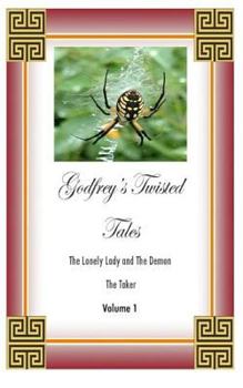 GODFREY'S TWISTED TALES; VOLUME 1: The Lonley Lady and The Demon - The Taker