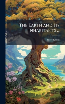 Hardcover The Earth and Its Inhabitants ... Book