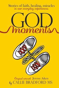 Paperback God Moments: Stories of Faith, Healing and Protection In Our Everyday Experiences Book