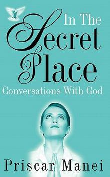 Paperback In The Secret Place - Conversations With God: Conversations With God Book