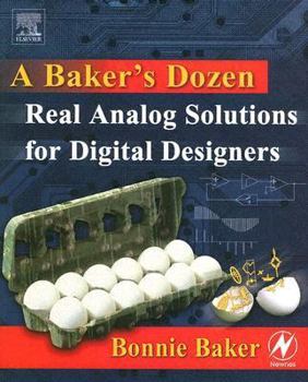 Paperback A Baker's Dozen: Real Analog Solutions for Digital Designers Book