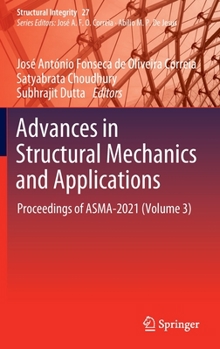 Hardcover Advances in Structural Mechanics and Applications: Proceedings of Asma-2021 (Volume 3) Book