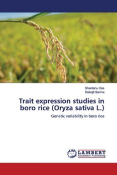 Paperback Trait expression studies in boro rice (Oryza sativa L.) Book
