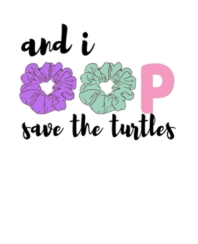 And I oop Save The Turtles: SKSKSK Notebook With Funny Trendy Popular Meme. 7.5 x 9.25 Lined College Ruled Notepad Journal Gift With Soft Matte Cover For Girls & Teenagers.