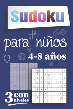 Paperback Sudoku para niños 4-8 años: Libro de juegos con soluciones para todos los niños Letra grande Juego con 3 niveles: fácil, medio, difícil [Spanish] Book