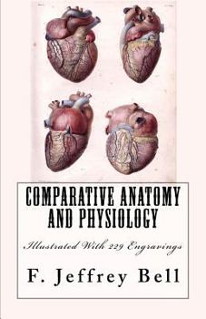 Comparative Anatomy and Physiology: "illustrated with 229 Engravings"