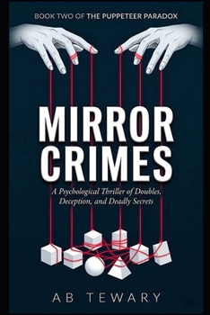 Mirror Crimes: A Psychological Thriller of Doubles, Deception, and Deadly Secrets (The Puppeteer Paradox Series)