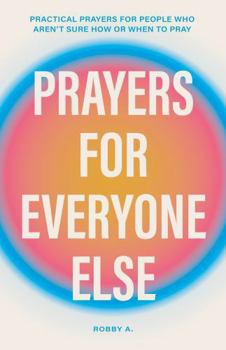 Paperback Prayers for Everyone Else: Practical prayers for people who aren’t sure how or when to pray Book