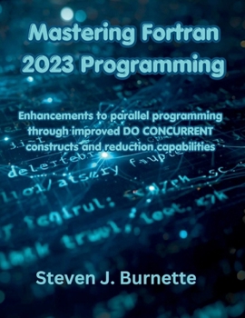 Paperback Mastering Fortran 2023 Programming: Enhancements to parallel programming through improved DO CONCURRENT constructs and reduction capabilities Book