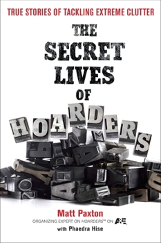 Paperback The Secret Lives of Hoarders: True Stories of Tackling Extreme Clutter Book