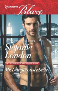 Mr. Dangerously Sexy - Book #4 of the Dangerous Bachelors Club