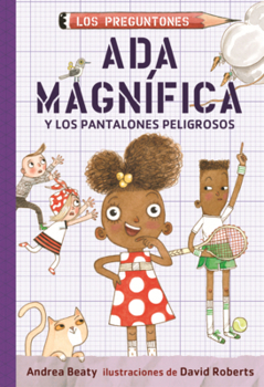 ADA Magnifica Y Los Pantalones Peligrosos (Los Preguntones / The Questioneers)