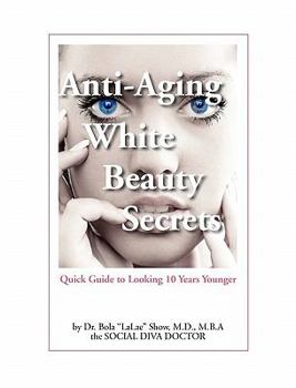 Hardcover Anti-Aging White Beauty Secrets: Quick Guide to Looking 10 Years Younger Book