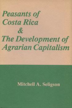 Hardcover Peasants of Costa Rica and the Development of Agrarian Capitalism Book