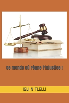 Paperback Ce monde où règne l'injustice ! [French] Book