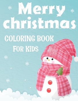 Merry christmas coloring book for kids.: Fun Children’s Christmas Gift or Present for kids.Christmas Activity Book Coloring, Matching, Mazes , Drawing, Cross Words, Color by Number,and More.